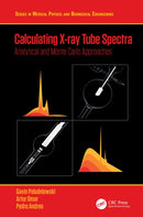 Calculating X-ray Tube Spectra : Analytical and Monte Carlo Approaches-9780367524913