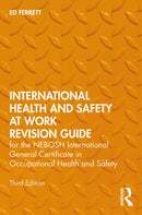 International Health and Safety at Work Revision Guide : for the NEBOSH International General Certificate in Occupational Health and Safety-9780367525019