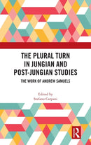The Plural Turn in Jungian and Post-Jungian Studies : The Work of Andrew Samuels-9780367525064