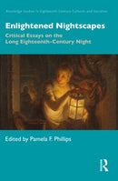 Enlightened Nightscapes : Critical Essays on the Long Eighteenth-Century Night-9780367529697