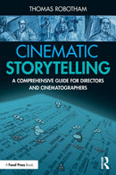 Cinematic Storytelling : A Comprehensive Guide for Directors and Cinematographers-9780367531430
