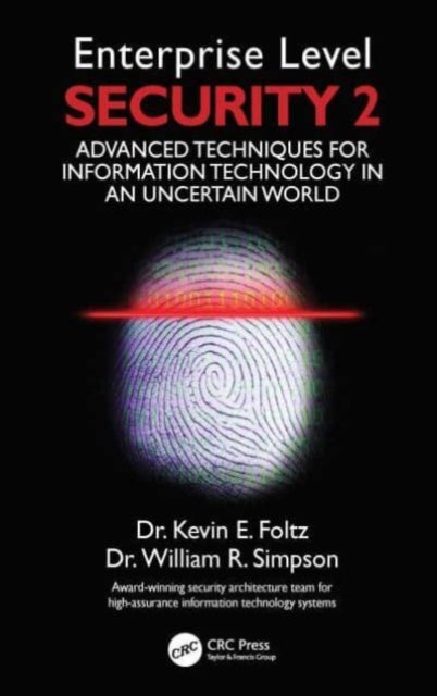 Enterprise Level Security 2 : Advanced Techniques for Information Technology in an Uncertain World-9780367532963