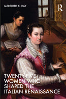 Twenty-Five Women Who Shaped the Italian Renaissance-9780367533991