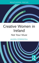 Creative Women in Ireland : Not Your Muse-9780367536565