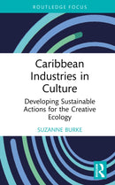 Caribbean Industries in Culture : Developing Sustainable Actions for the Creative Ecology-9780367536589