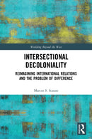 Intersectional Decoloniality : Reimagining International Relations and the Problem of Difference-9780367537333