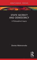 State Secrecy and Democracy : A Philosophical Inquiry-9780367539238