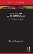 State Secrecy and Democracy : A Philosophical Inquiry-9780367539276