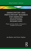 Emancipatory and Participatory Research for Emerging Educational Researchers : Theory and Case Studies of Research in Disabled Communities-9780367539764