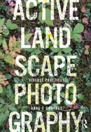 Active Landscape Photography : Diverse Practices-9780367541347