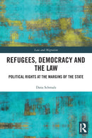 Refugees, Democracy and the Law : Political Rights at the Margins of the State-9780367543358