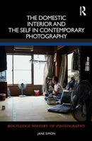 The Domestic Interior and the Self in Contemporary Photography-9780367543402