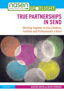 True Partnerships in SEND : Working Together to Give Children, Families and Professionals a Voice-9780367544942