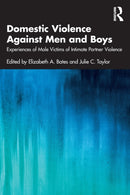 Domestic Violence Against Men and Boys : Experiences of Male Victims of Intimate Partner Violence-9780367545369