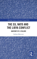 The EU, NATO and the Libya Conflict : Anatomy of a Failure-9780367545512