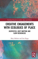 Creative Engagements with Ecologies of Place : Geopoetics, Deep Mapping and Slow Residencies-9780367545765