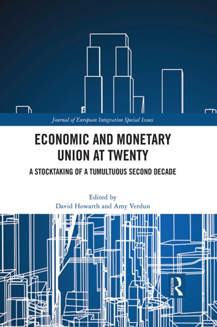 Economic and Monetary Union at Twenty : A Stocktaking of a Tumultuous Second Decade-9780367546021
