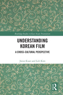 Understanding Korean Film : A Cross-Cultural Perspective-9780367546212