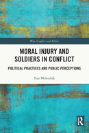 Moral Injury and Soldiers in Conflict : Political Practices and Public Perceptions-9780367546380