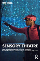 Sensory Theatre : How to Make Interactive, Inclusive, Immersive Theatre for Diverse Audiences by a Founder of Oily Cart-9780367549473