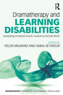 Dramatherapy and Learning Disabilities : Developing Emotional Growth, Autonomy and Self-Worth-9780367550592