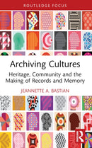 Archiving Cultures : Heritage, community and the making of records and memory-9780367550714