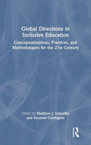 Global Directions in Inclusive Education : Conceptualizations, Practices, and Methodologies for the 21st Century-9780367550950