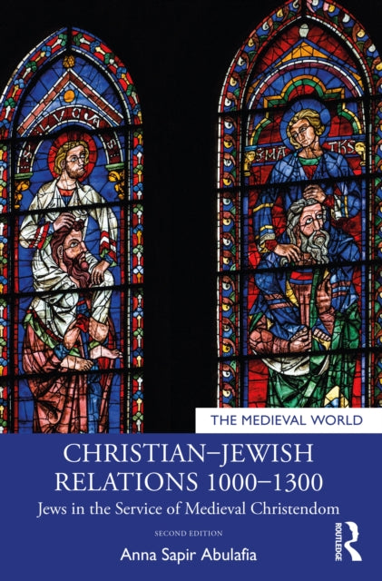 Christian-Jewish Relations 1000-1300 : Jews in the Service of Medieval Christendom-9780367552237