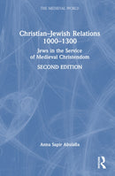Christian-Jewish Relations 1000-1300 : Jews in the Service of Medieval Christendom-9780367552244