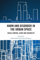 Harm and Disorder in the Urban Space : Social Control, Sense and Sensibility-9780367552657