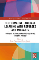 Performative Language Learning with Refugees and Migrants : Embodied Research and Practice in the Sorgente Project-9780367553357