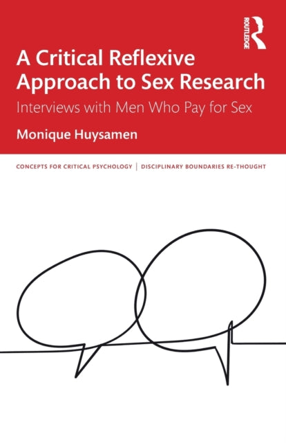 A Critical Reflexive Approach to Sex Research : Interviews with Men Who Pay for Sex-9780367554477