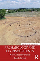 Archaeology and its Discontents : Why Archaeology Matters-9780367556457