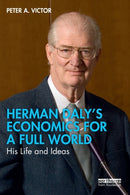 Herman Daly's Economics for a Full World : His Life and Ideas-9780367556952