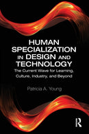 Human Specialization in Design and Technology : The Current Wave for Learning, Culture, Industry, and Beyond-9780367557430