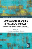 Evangelicals Engaging in Practical Theology : Theology that Impacts Church and World-9780367557485