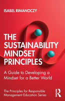 The Sustainability Mindset Principles : A Guide to Developing a Mindset for a Better World-9780367559007