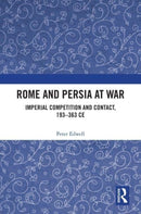 Rome and Persia at War : Imperial Competition and Contact, 193-363 CE-9780367559526