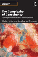 The Complexity of Consultancy : Exploring Breakdowns Within Consultancy Practice-9780367559809