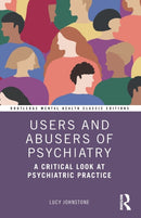 Users and Abusers of Psychiatry : A Critical Look at Psychiatric Practice-9780367559816