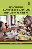 Attachment, Relationships and Food : From Cradle to Kitchen-9780367561307