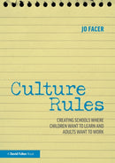Culture Rules : Creating Schools Where Children Want to Learn and Adults Want to Work-9780367562571