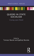 Queers in State Socialism : Cruising 1970s Poland-9780367563349