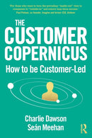 The Customer Copernicus : How to be Customer-Led-9780367564636