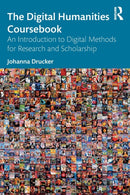The Digital Humanities Coursebook : An Introduction to Digital Methods for Research and Scholarship-9780367565756
