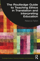 The Routledge Guide to Teaching Ethics in Translation and Interpreting Education-9780367565770