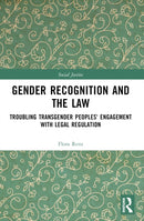 Gender Recognition and the Law : Troubling Transgender Peoples' Engagement with Legal Regulation-9780367566432