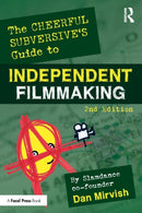 The Cheerful Subversive's Guide to Independent Filmmaking-9780367566975