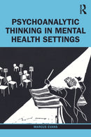 Psychoanalytic Thinking in Mental Health Settings-9780367567385