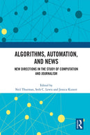 Algorithms, Automation, and News : New Directions in the Study of Computation and Journalism-9780367567545